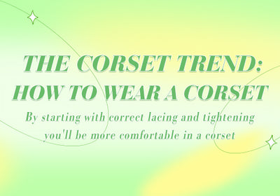 The Corset Trend: How To Wear a Corset