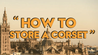 How to Store A Corset